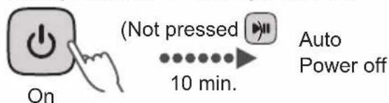 (Not pressed) 10 min. Auto Power off