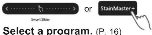 <......> or StainMaster+ SmartSlider Select a program. (P. 16)