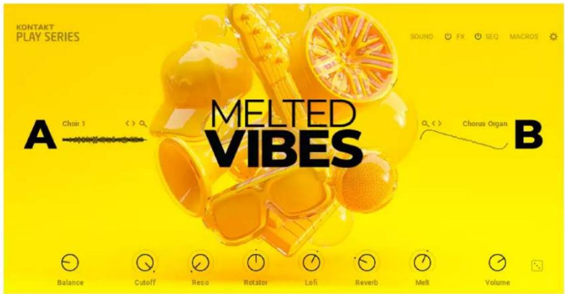 KONTAKT PLAY SERIES SOUND FX SEQ MACROS A Choir 1 <> Chorus Organ B MELTED VIBES Balance Cutoff Reso Rotator Lofi Reverb Melt Volume