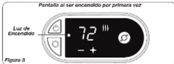 Pantalla al ser encendido por primera vez Luz de Encendido 72 - + Figure 3