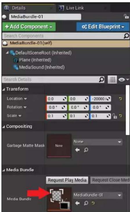Details Live Link MediaBundle-01 + Add Component Edit Blueprint Search Components MediaBundle-01(self) DefaultSceneRoot (Inherited) Plane (Inherited) MediaSound (Inherited) Search Details Transform Location 0.0 0.0 -20000 Rotation 0.0* 0.0* 0.0* Scale 0.1 0.1 0.1 Compositing Garbage Matte Mask None None Media Bundle Request Play Media Request Close Media Media Bundles MediaBundle-01