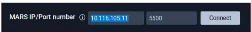MARS IP/Port number ⓘ 10.116.105.11 5500 Connect
