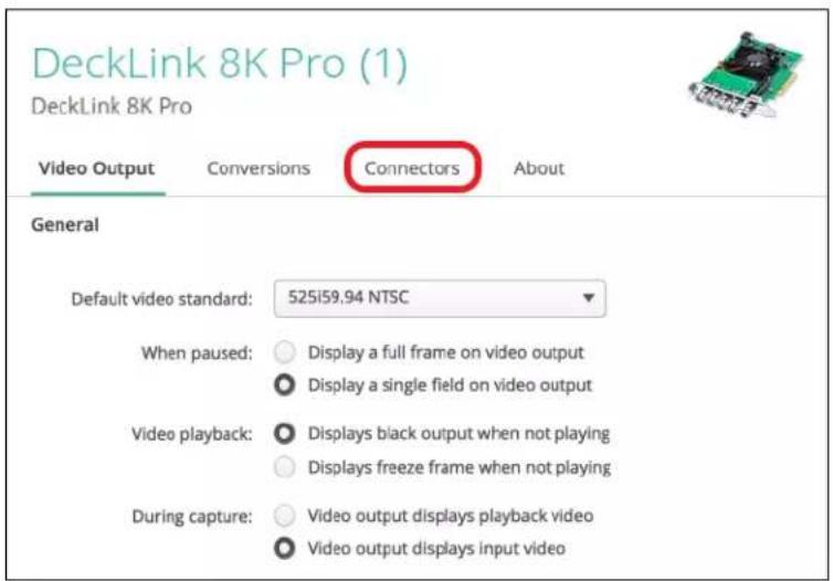 DeckLink 8K Pro (1) DeckLink 8K Pro Video Output Conversions Connectors About General Default video standard: 525i59.94 NTSC When paused: ○ Display a full frame on video output ● Display a single field on video output Video playback: ● Displays black output when not playing ○ Displays freeze frame when not playing During capture: ○ Video output displays playback video ● Video output displays input video