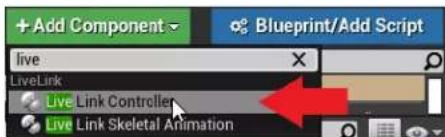 + Add Component Blueprint/Add Script live LiveLink Live Link Controller Live Link Skeletal Animation