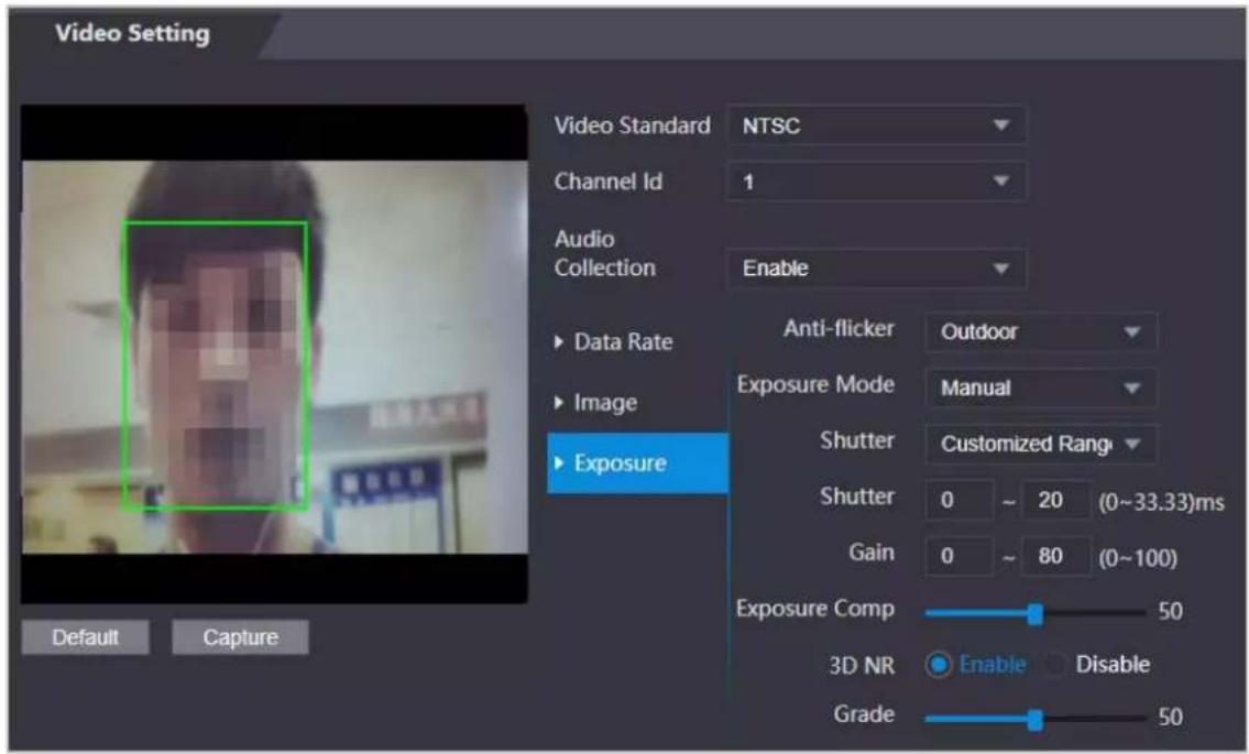 Video Setting Video Standard NTSC Channel Id 1 Audio Collection Enable ► Data Rate ► Image ► Exposure Anti-flicker Outdoor Exposure Mode Manual Shutter Customized Range Shutter 0 ~ 20 (0~33.33)ms Gain 0 ~ 80 (0~100) Exposure Comp 50 3D NR Enable Disable Grade 50 Default Capture