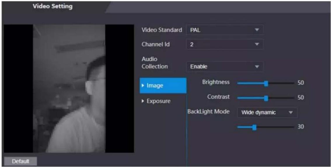 Video Setting Video Standard PAL Channel Id 2 Audio Collection Enable ► Image ► Exposure Brightness 50 Contrast 50 BackLight Mode Wide dynamic 30 Default