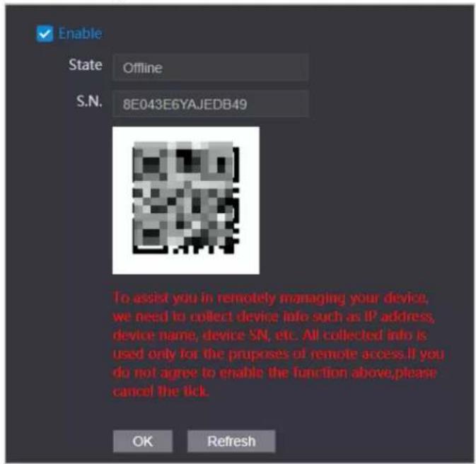 Enable State Offline S.N. 8E043E6YAJEDB49 To assist you in remotely managing your device, we need to collect device info such as IP address, device name, device SN, etc. All collected info is used only for the proposes of remote access. If you do not agree to enable the function above, please cancel the tick. OK Refresh