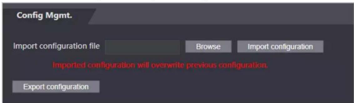 Config Mgmt. Import configuration file Browse Import configuration Imported configuration will overwrite previous configuration. Export configuration