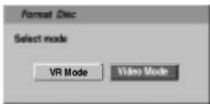 Format Disc Select mode VR Mode Video Mode