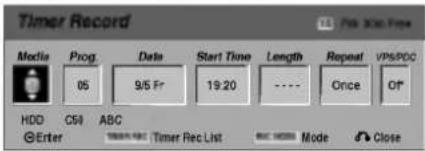 Timer Record Media Prog Date Start Time Length Repeat VPS/PPC 05 9:5 Fr 19:20 Once Off HDD CS0 ABC Enter Timer Rec List Mode Close