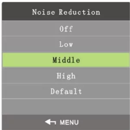 Noise Reduction Off Low Middle High Default ← MENU