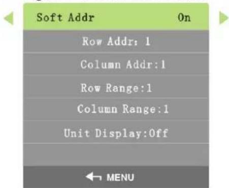 Soft Addr On Row Addr: 1 Column Addr:1 Row Range:1 Column Range:1 Unit Display:Off ← MENU