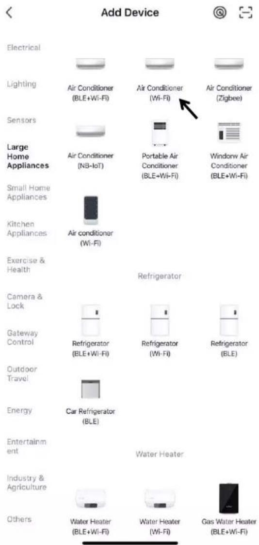 Add Device Electrical Lighting Air Conditioner (BLE+Wi-Fi) Air Conditioner (Wi-Fi) Air Conditioner (Zigbee) Sensors Large Home Appliances Air Conditioner (NB-IoT) Portable Air Conditioner (BLE+Wi-Fi) Window Air Conditioner (BLE+Wi-Fi) Small Home Appliances Air conditioner (Wi-Fi) Kitchen Appliances Exercise & Health Refrigerator Camera & Lock Gateway Control Refrigerator (BLE+Wi-Fi) Refrigerator (Wi-Fi) Refrigerator (BLE) Outdoor Travel Energy Car Refrigerator (BLE) Entertainment Water Heater Industry & Agriculture Others Water Heater (BLE+Wi-Fi) Water Heater (Wi-Fi) Gas Water Heater (BLE+Wi-Fi)