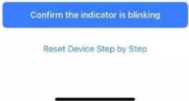 Confirm the indicator is blinking Reset Device Step by Step