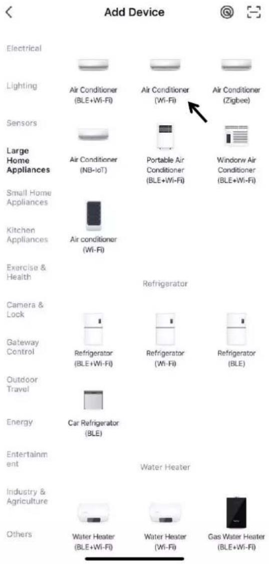 Add Device Electrical Lighting Air Conditioner (BLE+Wi-Fi) Air Conditioner (Wi-Fi) Air Conditioner (Zigbee) Sensors Large Home Appliances Air Conditioner (NB-IoT) Portable Air Conditioner (BLE+Wi-Fi) Window Air Conditioner (BLE+Wi-Fi) Small Home Appliances Air conditioner (Wi-Fi) Kitchen Appliances Exercise & Health Refrigerator Camera & Lock Gateway Control Refrigerator (BLE+Wi-Fi) Refrigerator (Wi-Fi) Refrigerator (BLE) Outdoor Travel Energy Car Refrigerator (BLE) Entertainment Water Heater Industry & Agriculture Others Water Heater (BLE+Wi-Fi) Water Heater (Wi-Fi) Gas Water Heater (BLE+Wi-Fi)