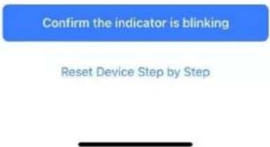 Confirm the indicator is blinking Reset Device Step by Step