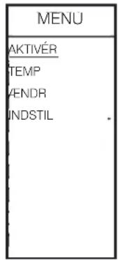 MENU AKTIVÉR TEMP VENDR UNDSTIL