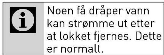 Noen få dråper vann kan strømme ut etter at lokket fjernes. Dette er normalt.