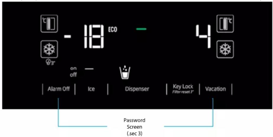°C - 18 ECO on off Alarm Off | Ice | Dispenser | Key Lock Filter reset 3" | Vacation | Password Screen (.sec 3)