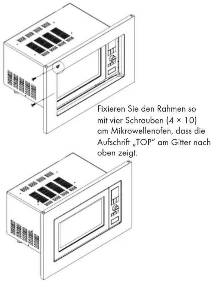 Fixieren Sie den Rahmen so mit vier Schrauben (4 × 10) am Mikrowellenofen, dass die Aufschrift „TOP“ am Gitter nach oben zeigt.