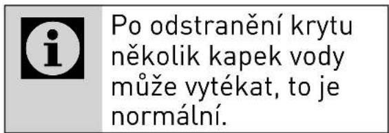 Po odstranění krytu několik kapek vody může vytékat, to je normální.