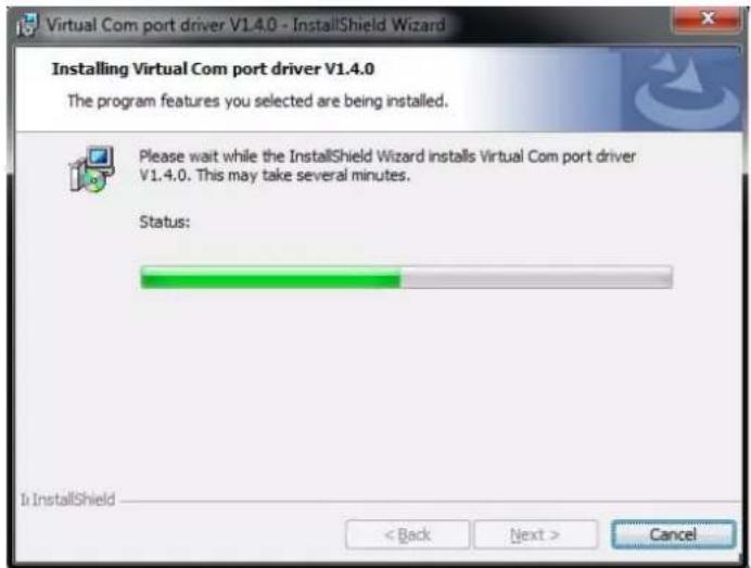 Virtual Com port driver V1.4.0 - InstallShield Wizard Installing Virtual Com port driver V1.4.0 The program features you selected are being installed. Please wait while the InstallShield Wizard installs Virtual Com port driver V1.4.0. This may take several minutes. Status: Is InstallShield < Back Next > Cancel