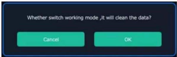 Whether switch working mode ,it will clean the data? Cancel OK