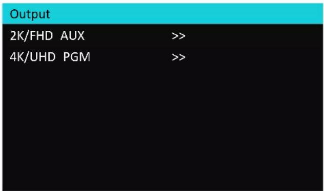 Output 2K/FHD AUX >> 4K/UHD PGM >>
