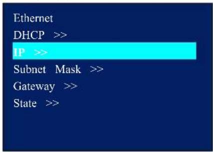 Ethernet DHCP >> IP >> Subnet Mask >> Gateway >> State >>
