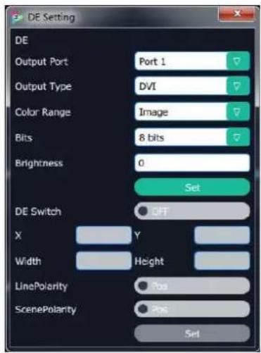 DE Setting DE Output Port Port 1 Output Type DVI Color Range(Image) Bits 8 bits Brightness 0 Set DE Switch OFF X Y Width Height LinePolarity Pos ScenePolarity Pos Set