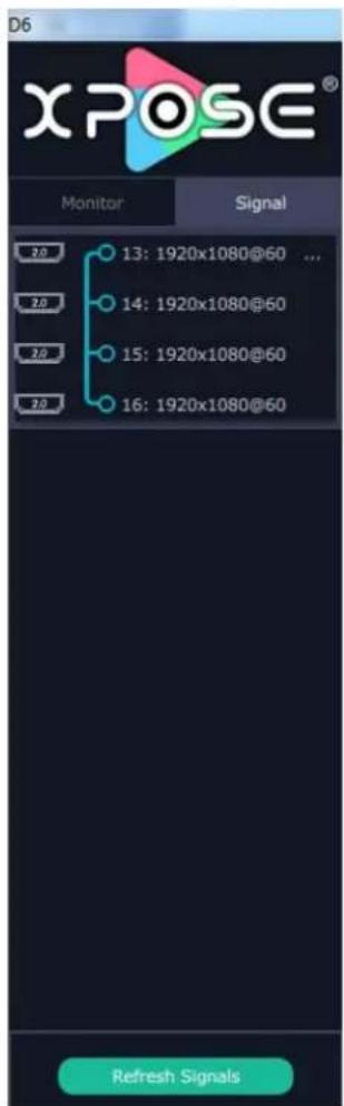 D6 XPOSE® Monitor Signal 2.0 13: 1920x1080@60 ... 2.0 14: 1920x1080@60 2.0 15: 1920x1080@60 2.0 16: 1920x1080@60 Refresh Signals