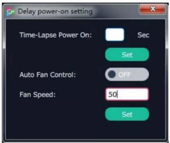 Delay power-on setting Time-Lapse Power On: Sec Set Auto Fan Control: OFF Fan Speed: 50 Set