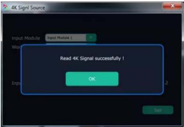 4K Signl Source Input Module Input Module 1 Work Read 4K Signal successfully 1 OK 2 Start