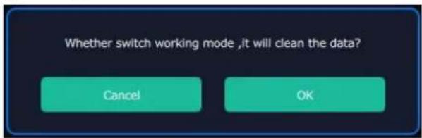 Whether switch working mode ,it will clean the data? Cancel OK