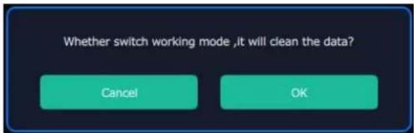 Whether switch working mode ,it will clean the data? Cancel OK
