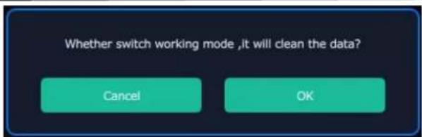 Whether switch working mode ,it will clean the data? Cancel OK