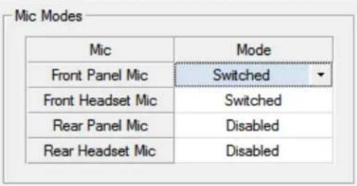 Mic Modes Mic Mode Front Panel Mic Switched Front Headset Mic Switched Rear Panel Mic Disabled Rear Headset Mic Disabled