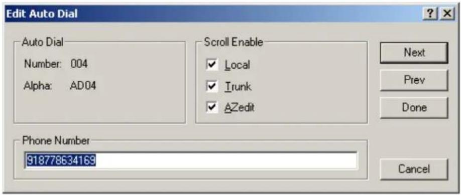 Edit Auto Dial Auto Dial Number: 004 Alpha: AD04 Scroll Enable ✓ Local ✓ Trunk ✓ AZedit Phone Number 918778634169 Next Prev Done Cancel