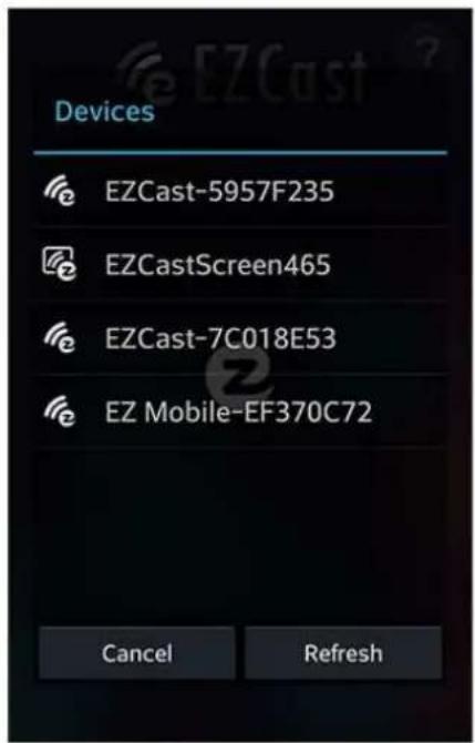 Devices EZCast-5957F235 EZCastScreen465 EZCast-7C018E53 EZ Mobile-EF370C72 Cancel Refresh