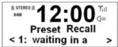 {{{STEREO}}}\nDAB 12:00 T\lll\nPreset Recall < 1: waiting in a >