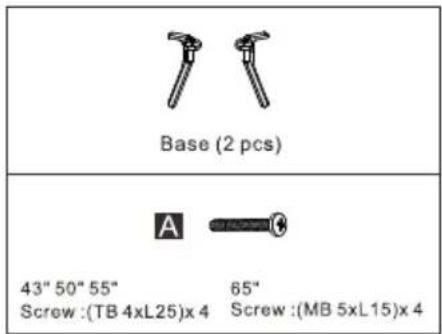 Base (2 pcs) A 43" 50" 55" Screw :(TB 4xL25)x 4 65" Screw :(MB 5xL15)x 4