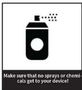 Make sure that no sprays or chemicals get to your device!
