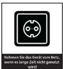 Nehmen Sie das Gerät vom Netz, wenn es lange Zeit nicht genutzt wird!