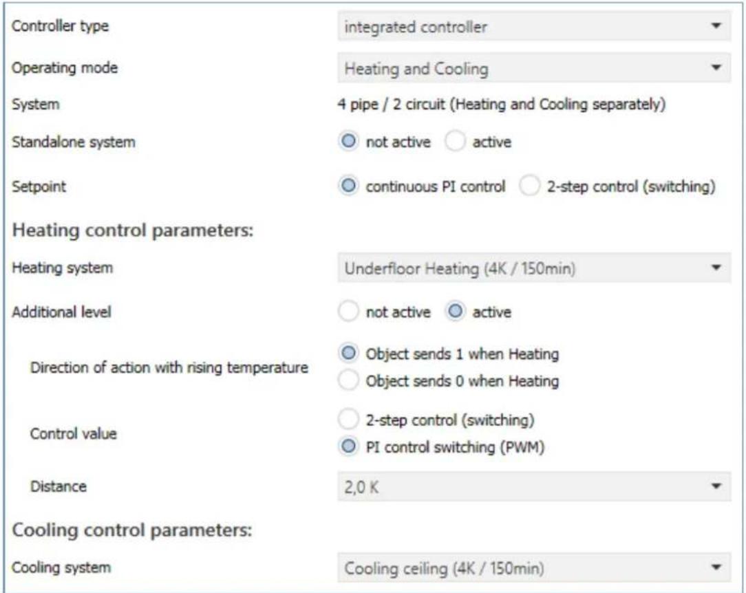 Controller type integrated controller Operating mode Heating and Cooling System 4 pipe / 2 circuit (Heating and Cooling separately) Standalone system not active active Setpoint continuous PI control 2-step control (switching) Heating control parameters: Heating system Underfloor Heating (4K / 150min) Additional level not active active Direction of action with rising temperature Object sends 1 when Heating Object sends 0 when Heating Control value 2-step control (switching) PI control switching (PWM) Distance 2,0 K Cooling control parameters: Cooling system Cooling ceiling (4K / 150min)