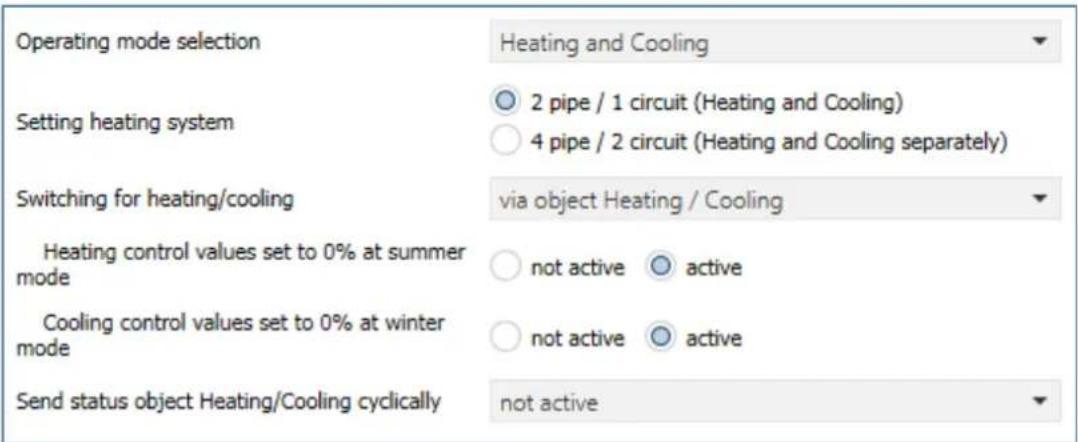 Operating mode selection Setting heating system Switching for heating/cooling Heating control values set to 0% at summer mode Cooling control values set to 0% at winter mode Send status object Heating/Cooling cyclically Heating and Cooling ○ 2 pipe / 1 circuit (Heating and Cooling) ○ 4 pipe / 2 circuit (Heating and Cooling separately) via object Heating / Cooling ○ not active ○ active ○ not active ○ active not active