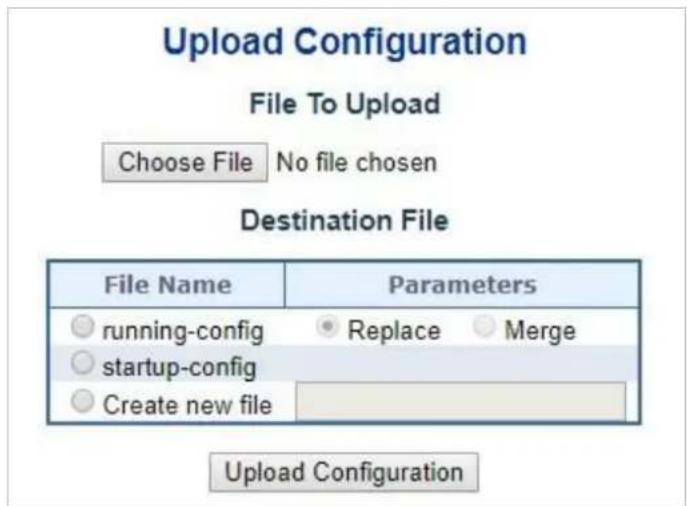 Upload Configuration File To Upload Choose File No file chosen Destination File File Name Parameters ○ running-config ● Replace ○ Merge ○ startup-config ○ Create new file Upload Configuration