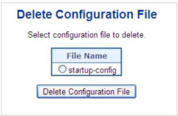 Delete Configuration File Select configuration file to delete. File Name startup-config Delete Configuration File