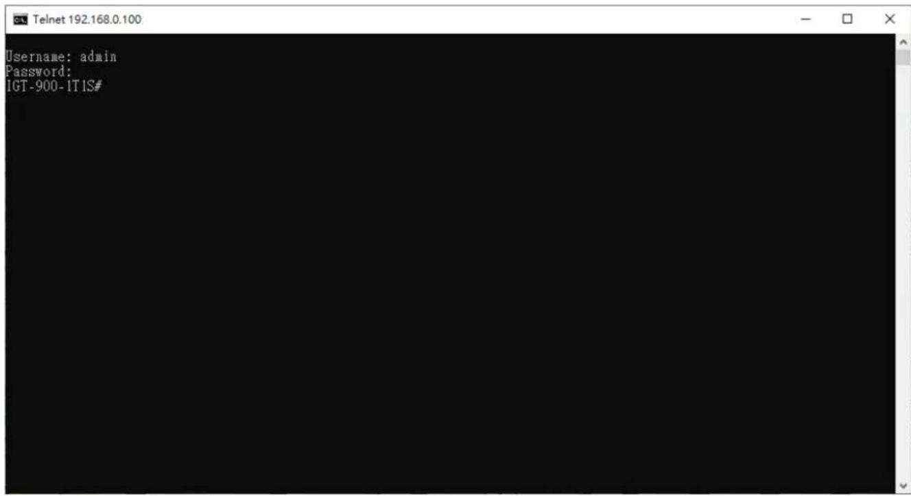 Telnet 192.168.0.100 Username: admin Password: IGT-900-ITIS#