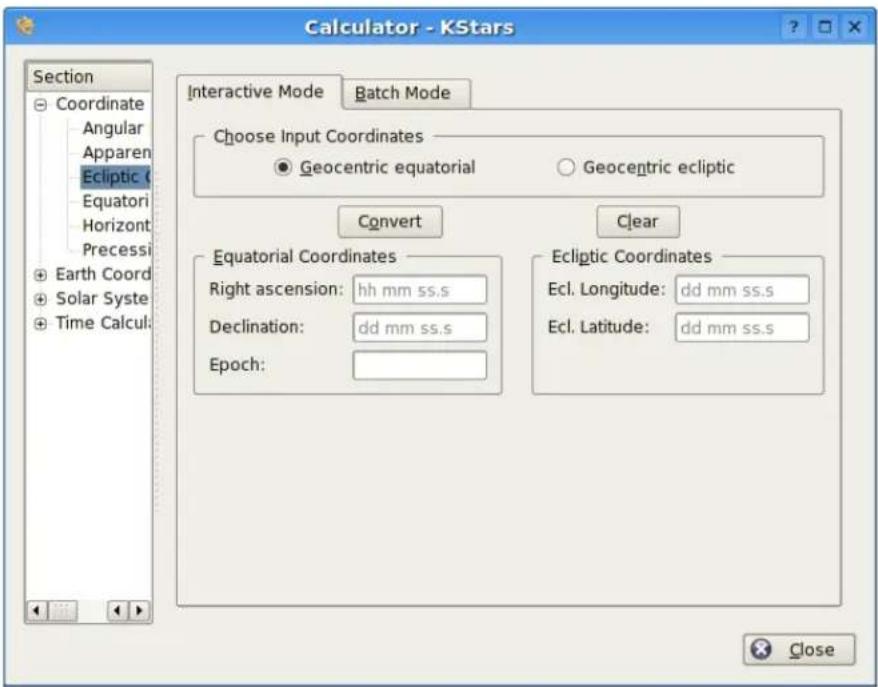 Calculator - KStars Section Coordinate Angular Apparen Ecliptic Equatori Horizont Precessi Earth Coord Solar Syste Time Calcul: Interactive Mode Batch Mode Choose Input Coordinates Geocentric equatorial Geocentric ecliptic Convert Clear Equatorial Coordinates Right ascension: hh mm ss.s Declination: dd mm ss.s Epoch: Ecliptic Coordinates Ecl. Longitude: dd mm ss.s Ecl. Latitude: dd mm ss.s Close