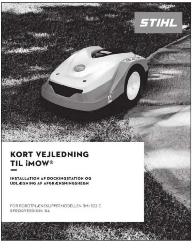 STIHL KORT VEJLEDNING TIL iMOW® INSTALLATION AF DOCKINGSTATION OG UDLÆGNING AF AFRÄENSNINGSHEGN FOR ROBOTPLÆNEKLIPPERMODELLEN RMI 522 C SPROGVERSION: DA
